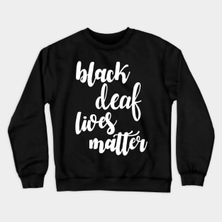 Black deaf lives matter Crewneck Sweatshirt